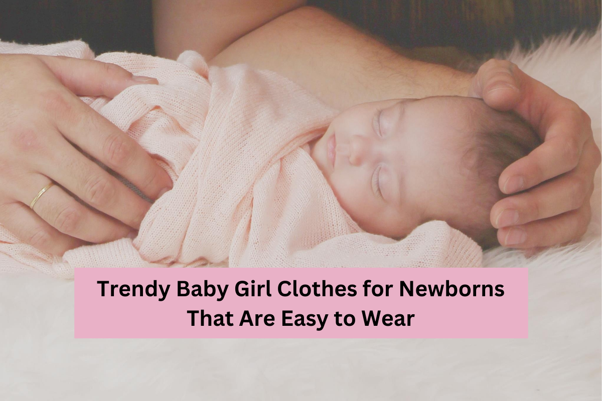 Trendy Baby Girl Clothes